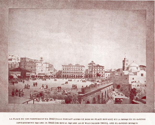 La place du gouvernement en 1842 (Elle portait le nom de place royale) et la mosque El-Djedid.