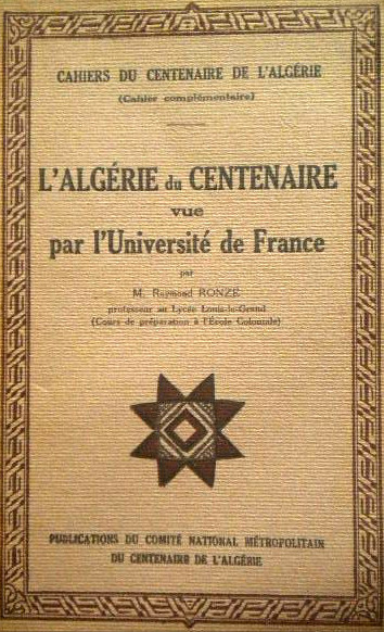 CAHIERS DU CENTENAIRE DE L'ALGRIE - (Cahier complmentaire) -  LIVRET XIII - L'ALGRIE du CENTENAIRE par l'Universit de France