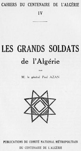 CAHIERS DU CENTENAIRE DE L'ALGRIE - LIVRET IV - LES GRANDS SOLDATS DE L'ALGRIE