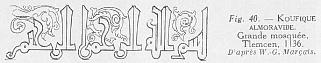Fig. 40 - KOUFIQUE ALMORAVIDE. Grande mosque, Tlemcen, 1136- D'aprs W. G.-Marais