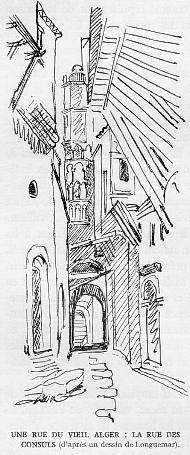 UNE RUE DU VIEIL ALGER : LA RUE DES CONSULS (d'aprs un dessin de Longuemar).